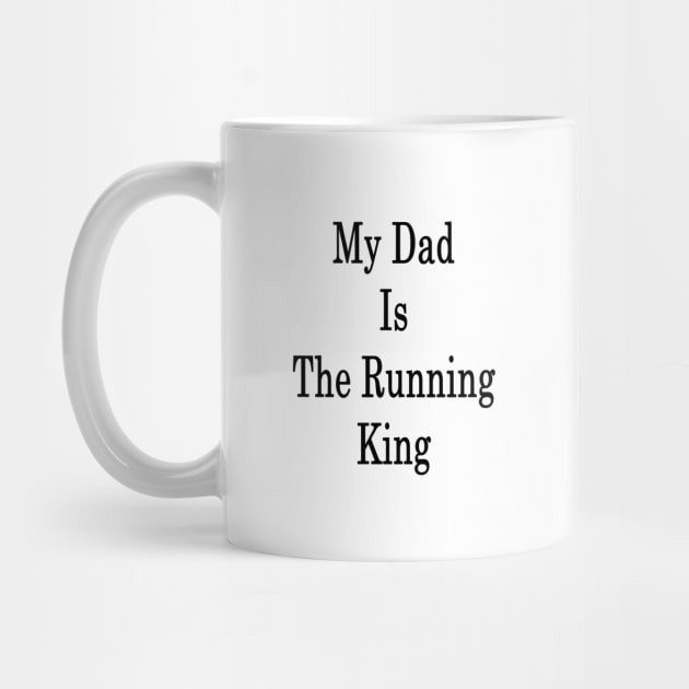 My Dad Is The Running King by supernova23